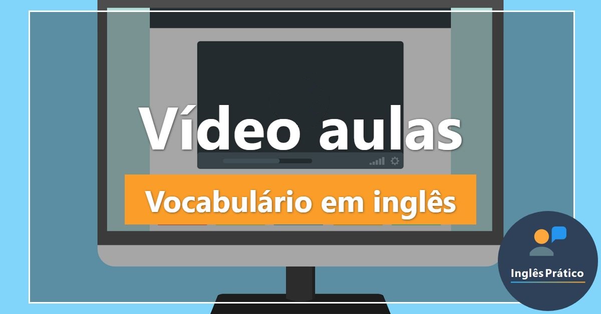 Vídeo aulas de vocabulário em inglês