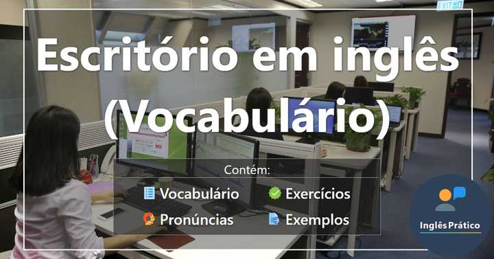 Vocabulário de escritório em inglês com atividades - Inglês Prático