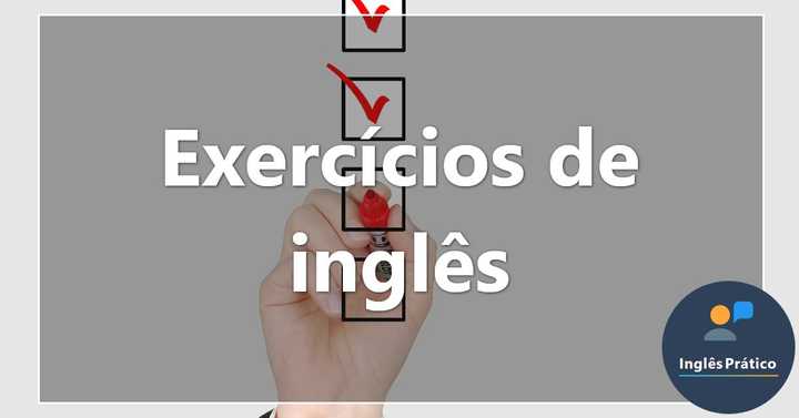 Exercícios de inglês / Quiz de inglês / Atividades de inglês - Inglês Prático