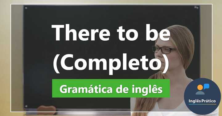 There To Be: como usar, exemplos e exercícios - Inglês Prático