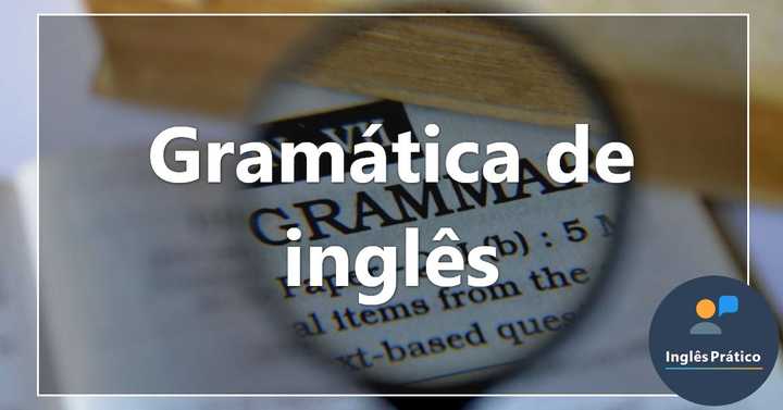 Gramática de inglês - Inglês Prático