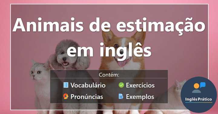 Animais de estimação em inglês (Pets) com atividades - Inglês Prático