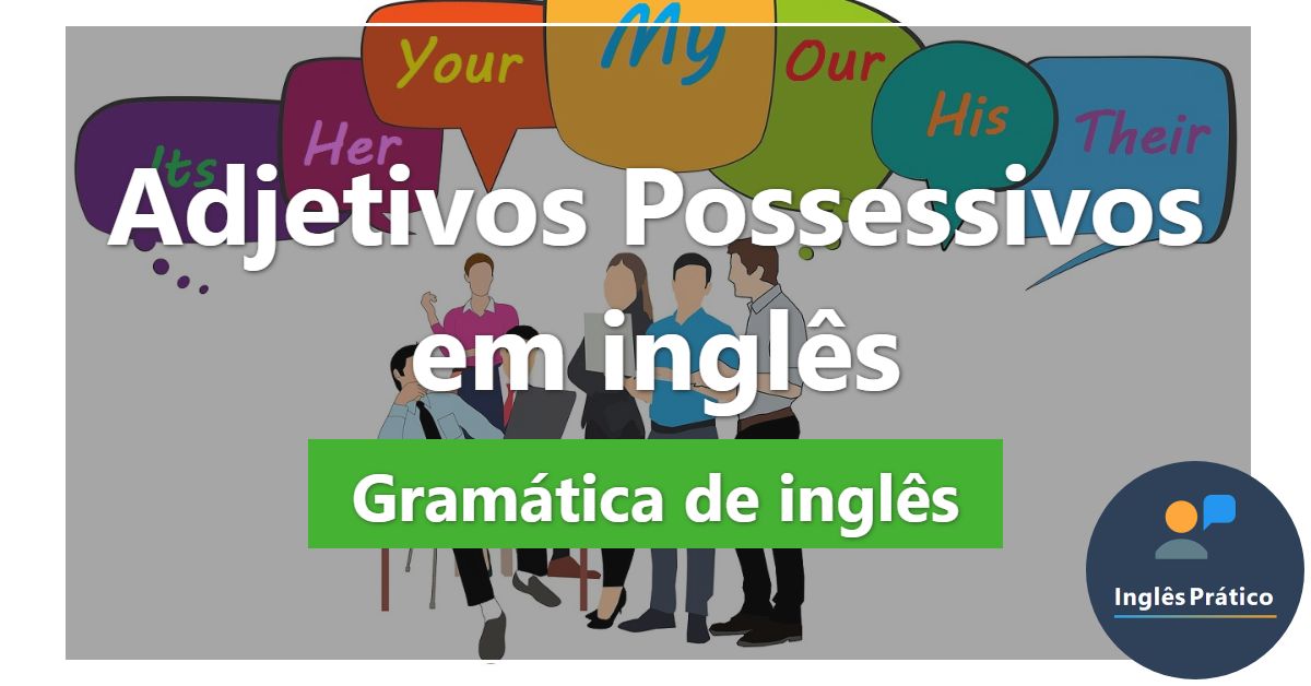 Possessive adjectives (adjetivos possessivos em inglês) - Mundo Educação