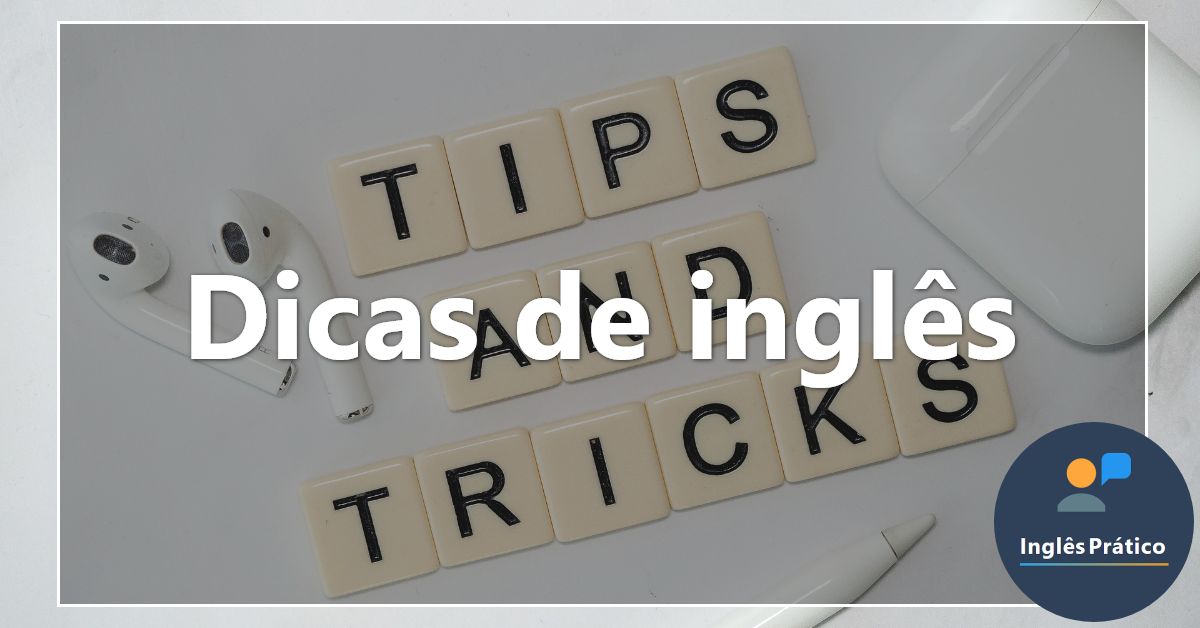 Dicas de Inglês +