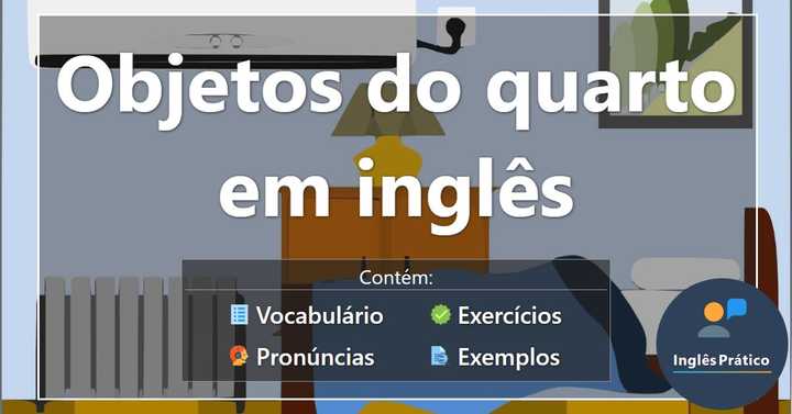 Objetos do quarto em inglês com pronúncia e atividades - Inglês Prático