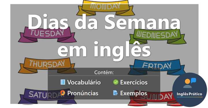 Dias da Semana em inglês com atividades - Inglês Prático