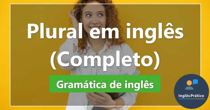 Plural em inglês: regras, exemplos e exercícios - Inglês Prático