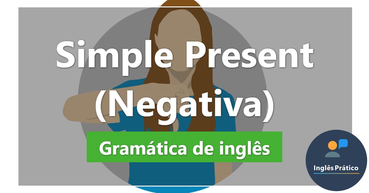 Simple Present: Regras, Exemplos E Exercícios - Inglês Prático