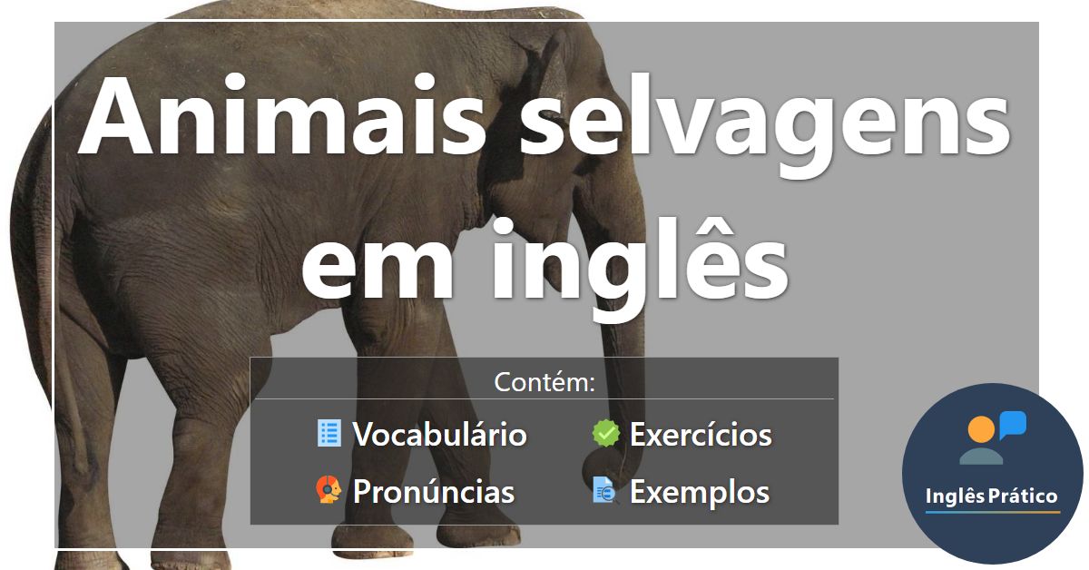 Animais selvagens em inglês com atividades - Inglês Prático