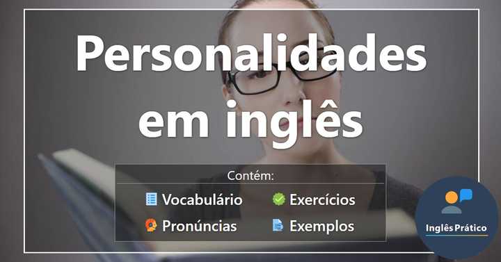 Adjetivos de Personalidade em inglês com atividades - Inglês Prático