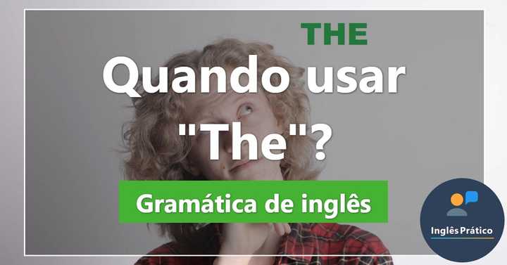 Artigo definido: Quando usar "The"? - Inglês Prático