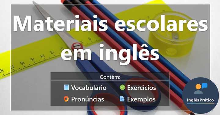 Materiais escolares em inglês com atividades - Inglês Prático